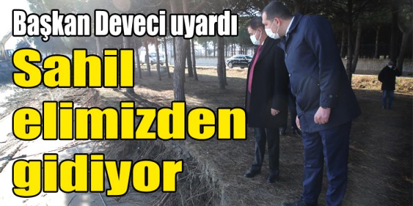 Başkan Deveci Sahil kenti olmaktan çıkıyoruz
