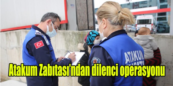 Atakum Zabıtası’ndan dilenci operasyonu