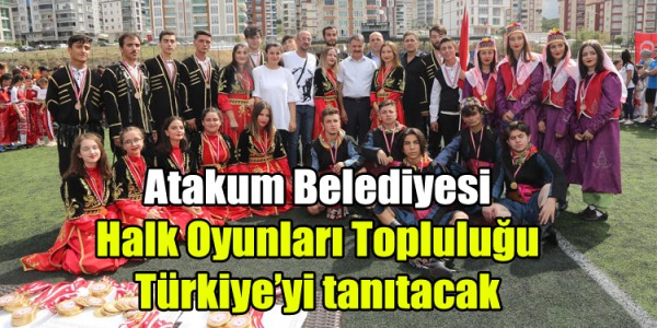 Atakum Belediyesi Halk Oyunları Topluluğu Türkiye’yi tanıtacak