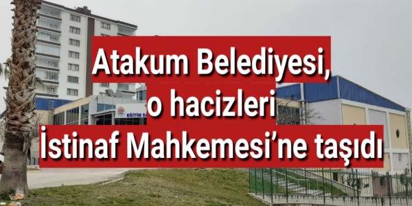 Atakum Belediyesi, o hacizleri  İstinaf Mahkemesi’ne taşıdı