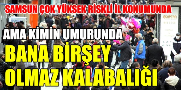 BANA BİRŞEY OLMAZ KALABALIĞI