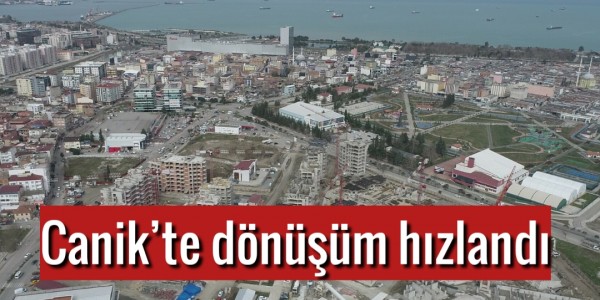 Canik’te dönüşüm hızlandı