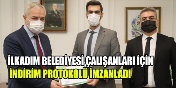 İLKADIM BELEDİYESİ ÇALIŞANLARI İÇİN İNDİRİM PROTOKOLÜ İMZANLADI