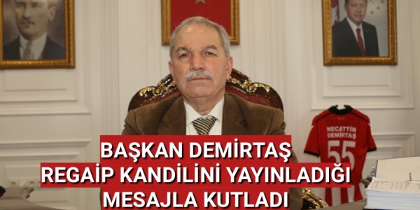 BAŞKAN DEMİRTAŞ REGAİP KANDİLİNİ YAYINLADIĞI MESAJLA KUTLADI