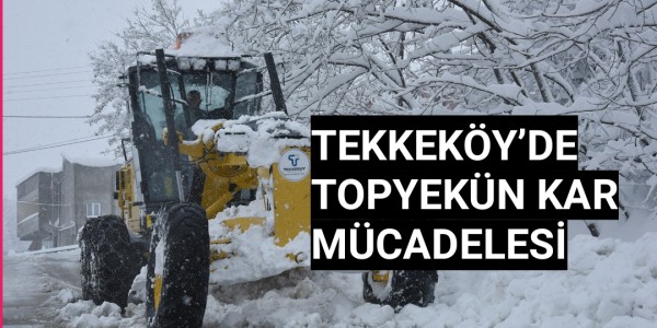 TEKKEKÖY’DE TOPYEKÜN KAR MÜCADELESİ