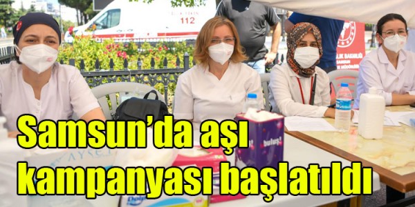 Samsun’da aşı kampanyası başlatıldı