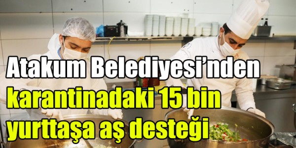 Atakum Belediyesi’nden karantinadaki 15 bin yurttaşa aş desteği