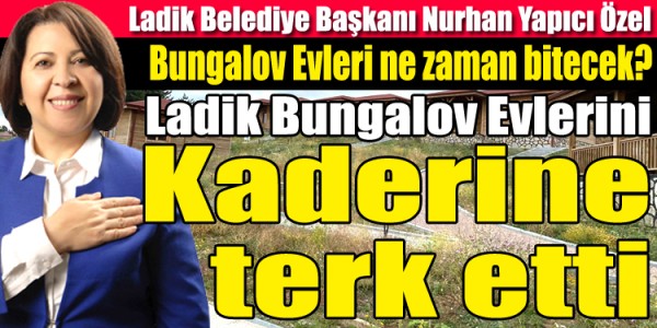Nurhan Yapıcı Özel Bungalov Evleri ne zaman bitecek?