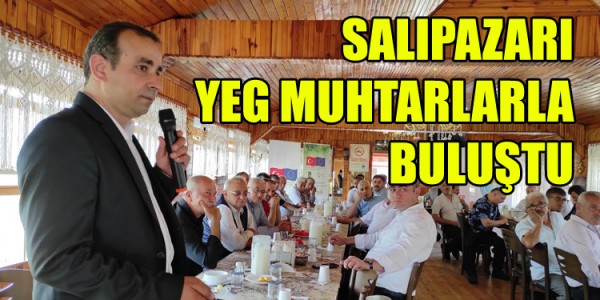 SALIPAZARI YEG MUHTARLARLA BULUŞTU