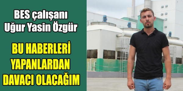 BU HABERLERİ YAPANLARDAN DAVACI OLACAĞIM