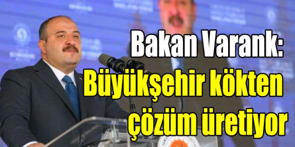 Bakan Varank: Büyükşehir kökten çözüm üretiyor