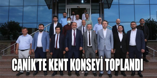 CANİK’TE KENT KONSEYİ TOPLANDI