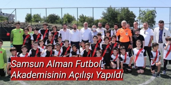 Samsun Alman Futbol Akademisinin Açılışı Yapıldı