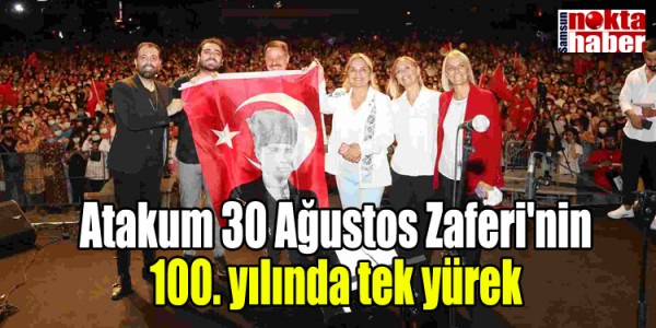 Atakum 30 Ağustos Zaferi'nin 100. yılında tek yürek
