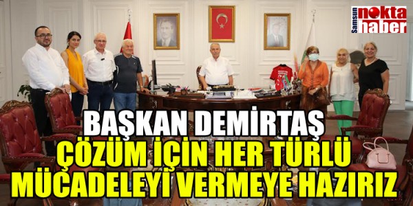BAŞKAN DEMİRTAŞ ÇÖZÜM İÇİN HER TÜRLÜ MÜCADELEYİ VERMEYE HAZIRIZ
