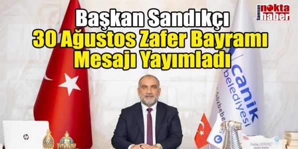 Başkan Sandıkçı 30 Ağustos Zafer Bayramı Mesajı Yayımladı