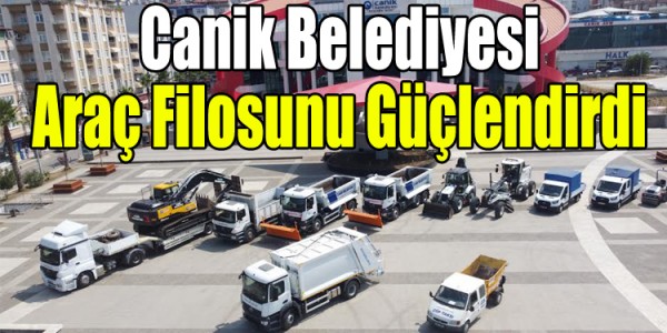 Canik Belediyesi Araç Filosunu Güçlendirdi 