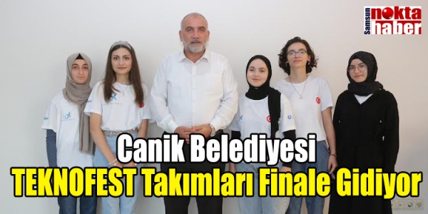 Canik Belediyesi TEKNOFEST Takımları Finale Gidiyor