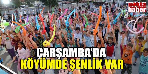 ÇARŞAMBA’DA KÖYÜMDE ŞENLİK VAR