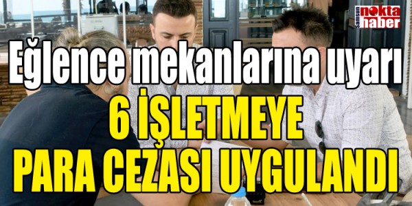 Eğlence mekanlarına uyarı 
