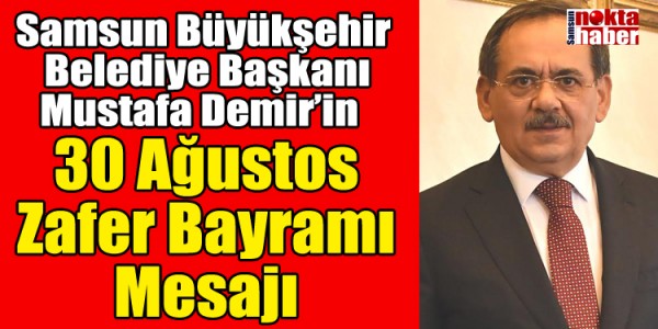 Mustafa Demir’in 30 Ağustos Zafer Bayramı Mesajı