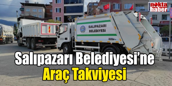 Salıpazarı Belediyesi’ne Araç Takviyesi
