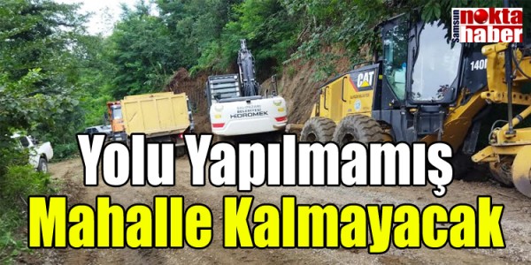 Yolu Yapılmamış Mahalle Kalmayacak
