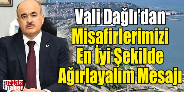 Vali Dağlı’dan 40 Bin Esnafımıza ‘Misafirlerimizi En İyi Şekilde Ağırlayalım’ Mesajı
