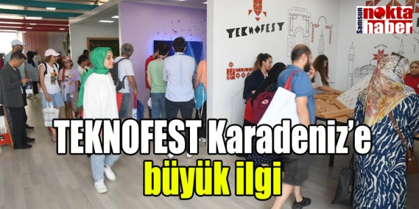 TEKNOFEST Karadeniz’e büyük ilgi