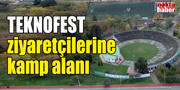 TEKNOFEST ziyaretçilerine kamp alanı 