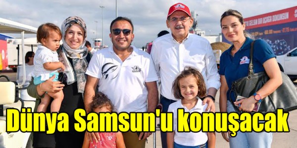 Dünya Samsun'u konuşacak