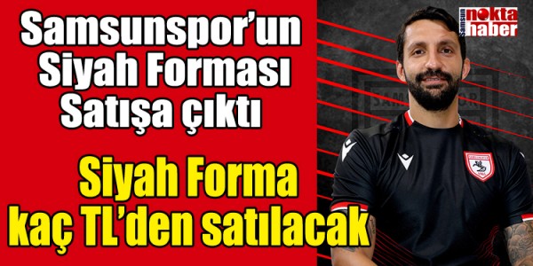 Samsunspor’un  Siyah Forması Satışa çıktı