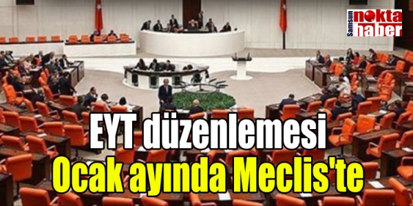 EYT düzenlemesi ocak ayında Meclis'te