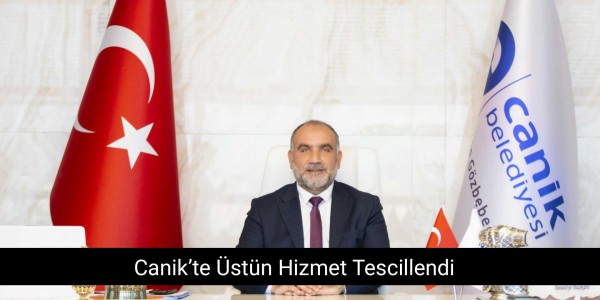 Canik’te Üstün Hizmet Tescillendi