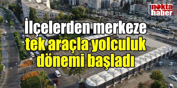 İlçelerden merkeze tek araçla yolculuk dönemi başladı