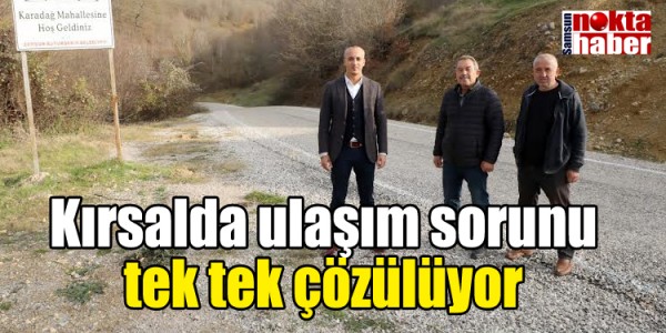Kırsalda ulaşım sorunu tek tek çözülüyor