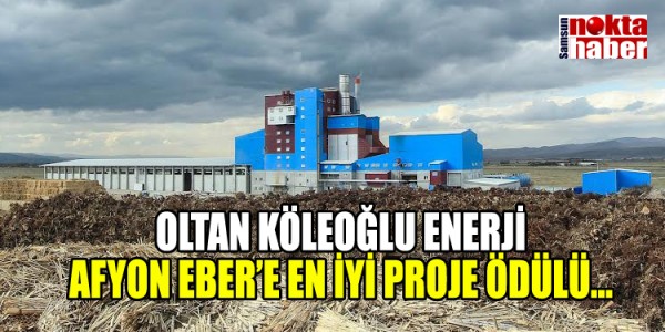 OLTAN KÖLEOĞLU ENERJİ  AFYON EBER’E EN İYİ PROJE ÖDÜLÜ