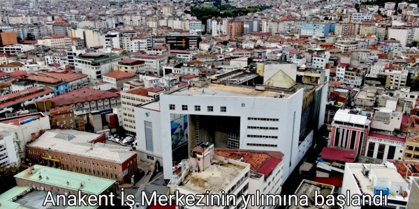 Anakent İş Merkezinin yılımına başlandı