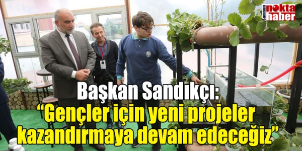 Başkan Sandıkçı: “Gençler için yeni projeler kazandırmaya devam edeceğiz