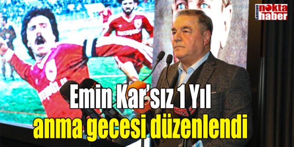 Emin Kar’sız 1 Yıl anma gecesi düzenlendi