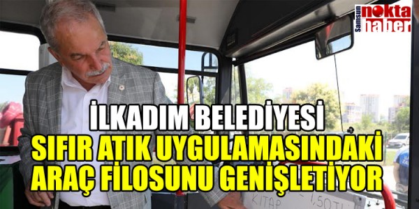 İLKADIM BELEDİYESİ SIFIR ATIK UYGULAMASINDAKİ ARAÇ FİLOSUNU GENİŞLETİYOR