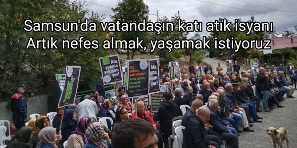 Samsun'da vatandaşın katı atık isyanı Artık nefes almak, yaşamak istiyoruz