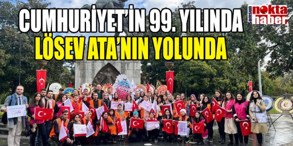 CUMHURİYET’İN 99. YILINDA  LÖSEV ATA’NIN YOLUNDA