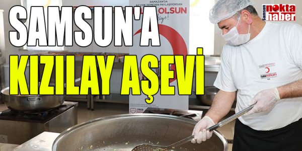 SAMSUN'A KIZILAY AŞEVİ