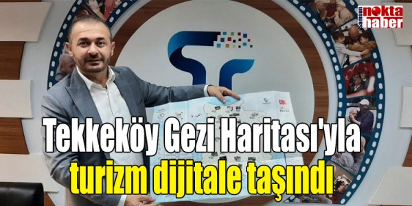 Tekkeköy Gezi Haritası'yla turizm dijitale taşındı