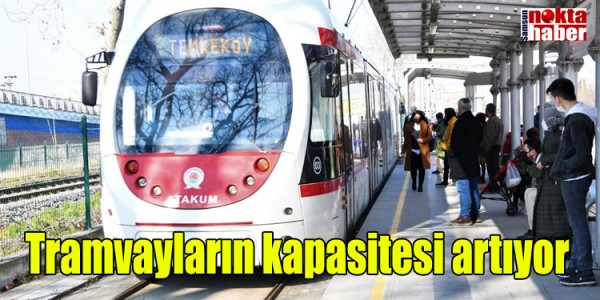 Tramvayların kapasitesi artıyor