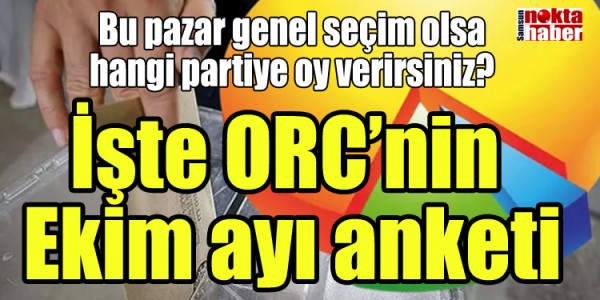 İşte ORC’nin Ekim ayı anketi
