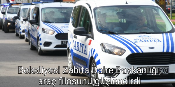 Belediyesi Zabıta Daire Başkanlığı, araç filosunu güçlendirdi