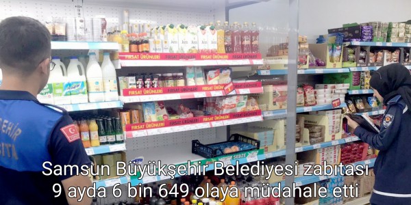 Samsun Büyükşehir Belediyesi zabıtası 9 ayda 6 bin 649 olaya müdahale etti