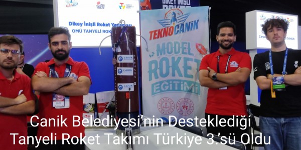 Canik Belediyesi’nin Desteklediği Tanyeli Roket Takımı Türkiye 3.’sü Oldu.